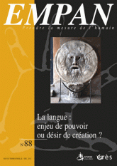 Empan N° 88, décembre 2012
La langue : enjeu de pouvoir ou désir de création ?