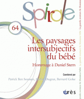 Spirale N° 64
Les paysages intersubjectifs du bébé. Hommage à Daniel N. Stern