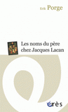 Les noms du père chez Jacques Lacan. Ponctuations et problématiques