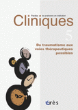 Cliniques N° 5
Du traumatisme aux voies thérapeutiques possibles