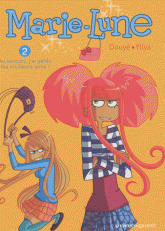 Marie-Lune Tome 2
Au secours, j'ai perdu ma meilleure amie !