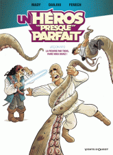 Un héros presque parfait Tome 2
La pieuvre par trois, faire vous devez !