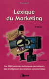 Lexique du marketing. Les 2200 mots des techniques mercatiques, des stratégies et des relations commerciales
3e édition