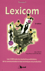 Lexicom. Les 3 500 mots du marketing publicitaire, de la communication et des techniques de production
2e édition