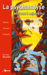 La psychanalyse de Freud à aujourd'hui. Histoire, concepts, pratique
édition revue et augmentée