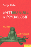 Antimanuel de psychologie. Toi, moi... et l'amour