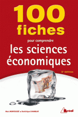 100 fiches pour comprendre les sciences écomomiques
5e édition