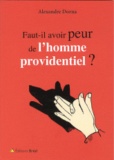 Faut-il avoir peur de l'homme providentiel ?