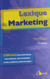 Lexique du marketing. Les 2300 mots des techniques mercatiques, des stratégies et des relations commerciales
4e édition