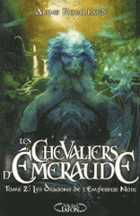 Les Chevaliers d'Emeraude Tome 2
Les Dragons de l'Empereur Noir