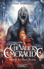 Les Chevaliers d'Emeraude Tome 8
Les Dieux déchus
