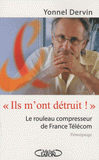 Ils m'ont détruit !. Le rouleau compresseur de France Télécom