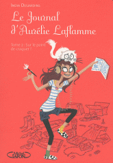 Le Journal d'Aurélie Laflamme Tome 2
Sur le point de craquer !