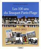 Les 100 ans du Touquet Paris-Plage. 1912-2012