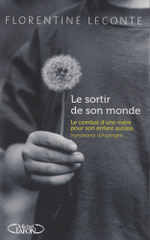 Le sortir de son monde. Le combat d'une mère pour son enfant autiste (syndrome d'Asperger)