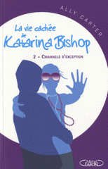 La vie cachée de Katarina Bishop Tome 2
Criminels d'exception
