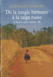 L'Asie à vélo couché. Tome 3, De la jungle birmane à la taïga russe