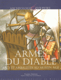 Armes du diable. Arcs et arbalètes au Moyen Age