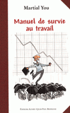 Manuel de survie au travail. Comment traverser la crise en gardant le sourire