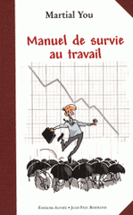 Manuel de survie au travail. Comment traverser la crise en gardant le sourire