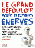 Le grand défouloir pour les électeurs énervés. Quiz, mots cachés, rébus et bêtisiers pour s'amuser avant d'aller voter (ou pas)