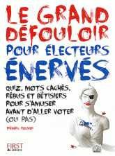 Le grand défouloir pour les électeurs énervés. Quiz, mots cachés, rébus et bêtisiers pour s'amuser avant d'aller voter (ou pas)