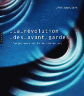 La révolution des avant-gardes. L'expérience de la vérité en art