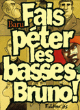 Fais péter les basses, Bruno !
