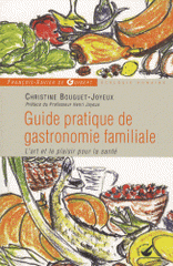 Guide pratique de gastronomie familiale. L'art et le plaisir pour la santé