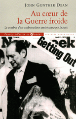 Au coeur de la Guerre froide. Le combat d'un ambassadeur américain pour la paix