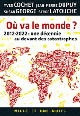 Où va le monde ?. 2012-2020 : une décennie au devant des catastrophes
