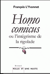 Homo comicus ou l'intégrisme de la rigolade
