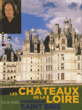 Les châteaux de la Loire vus par Gonzague Saint Bris