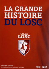 La grande histoire du LOSC. De 1902 à nos jours