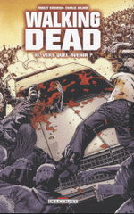 Walking Dead Tome 10
Vers quel avenir ?