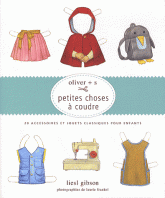 Petites choses à coudre. Oliver + s, 20 accessoires et jouets classiques pour enfants
