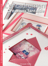 L'encadrement. Créations fantaisie