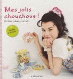 Mes jolis chouchous !. En tissu, ruban, crochet...