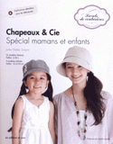 Chapeaux & Cie. Spécial mamans et enfants