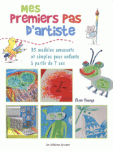 Mes premiers pas d'artiste. 35 modèles amusants et simples pour enfants à partir de 7 ans