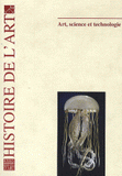 Histoire de l'art N° 67, Octobre 2010
Art, science et technologie