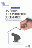 Les écrits de la protection de l'enfance. Evaluer, signaler, informer