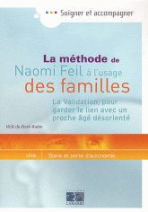 La méthode de Naomi Feil à l'usage des familles. La Validation, pour garder le lien avec un proche âgé désorienté