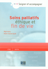 Soins palliatifs, éthique et fin de vie. Une aide pour la pratique à l'usage des soignants