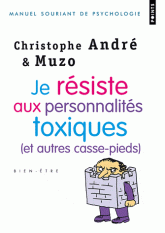 Je résiste aux personnalités toxiques (et autres casse-pieds)