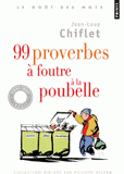 99 proverbes à foutre à la poubelle