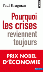 Pourquoi les crises reviennent toujours
édition revue et augmentée