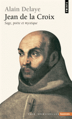 Jean de la Croix. Sage, poéte et mystique