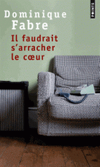 Il faudrait s'arracher le coeur
