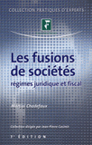 Les fusions des sociétés. Régimes juridique et fiscal
7e édition